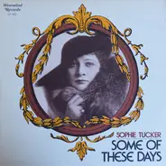 Sophie Tucker - Some Of These Days