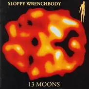 Sloppy Wrenchbody - 13 Moons