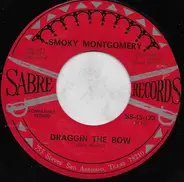 Smokey Montgomery - Draggin The Bow / That's My Desire