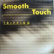Smooth Touch - Tripping