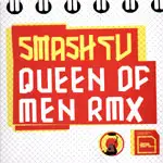 Smash TV - Queen Of Men (Rmx)