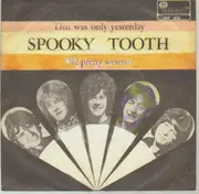 7inch Vinyl Single - Spooky Tooth - That Was Only Yesterday / Oh! Pretty Woman - Pink Island