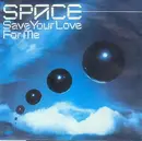 7inch Vinyl Single - Space - Save Your Love For Me