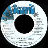 Spanner Banner / Yasus Afari - Bus Out Dem Spell / Bull Dozer Stuck