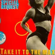 Special Request - Take It To The Max