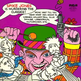 Spike Jones & His City Slickers - Spike Jones Is Murdering The Classics