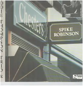 Spike Robinson With Eddie Thompson Trio - 'At Chesters' Vol.2