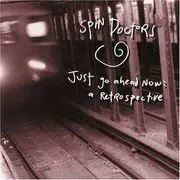 CD - Spin Doctors - Just Go Ahead Now: A Retrospective