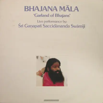 Sri Ganapathi Sachchidananda Swamiji - Bhajana Māla (Garland Of Bhajans)