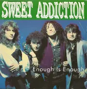 Sweet Addiction - Enough Is Enough
