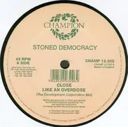 Stoned Democracy - Close (Like An Overdose)