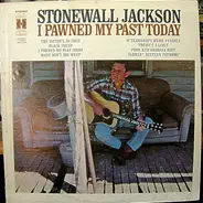 Stonewall Jackson - I Pawned My Past Today