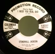 Stonewall Jackson - (You're Right) I Need You Real Bad