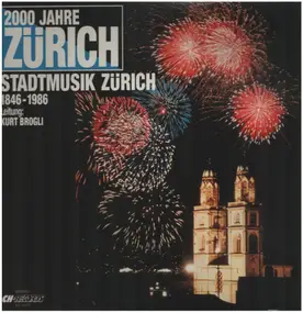 Stadtmusik Zürich, Leitung Kurt Brogli - 2000 Jahre Zürich