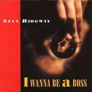 7inch Vinyl Single - Stan Ridgway - I Wanna Be A Boss