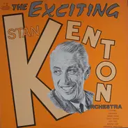 Stan Kenton Orchestra - The Exciting Stan Kenton
