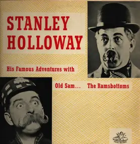 Stanley Holloway - His Famous Adventures With Old Sam And The Ramsbottoms