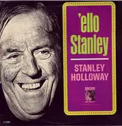 Stanley Holloway - 'ello Stanley