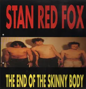 Stan Red Fox - The end of the skinny body