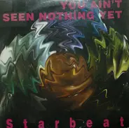 Starbeat - You Ain't Seen Nothing Yet