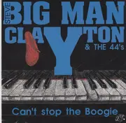 CD - Steve 'Big Man' Clayton & The 44's - Can't Stop The Boogie