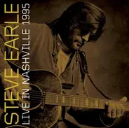 Steve Earle - Live In Nashville 1995