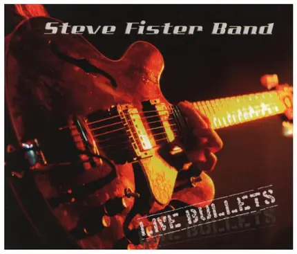 Steve Fister Band - Live Bullets