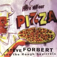 Steve Forbert and the Rough Squirrels - Here's Your Pizza