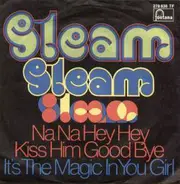 Steam - Na Na Hey Hey Kiss Him Goodbye / It's The Magic In You Girl