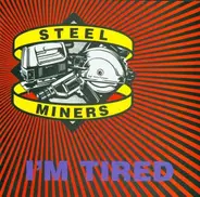 Steel Miners - I'm Tired / Automoble
