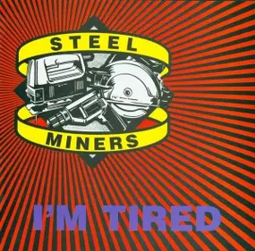 STEEL MINERS - I'm Tired / Automoble