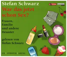 Stefan Schwarz - War das jetzt schon Sex?