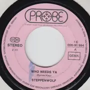 7'' - Steppenwolf - Who Needs Ya / Earschplittenloudenboomer