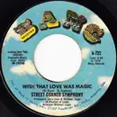 7inch Vinyl Single - Street Corner Symphony - Wish That Love Was Magic - promo copy