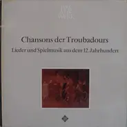 Studio Der Frühen Musik - Chansons Der Troubadours (Lieder Und Spielmusik Aus Dem 12. Jahrhunderts)