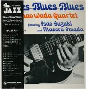 Sunao Wada Quartet Featuring Isao Suzuki And Masaru Imada - Blues-Blues-Blues