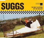 Suggs - I'm Only Sleeping / Off On Holiday