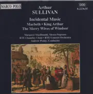 Sullivan - Incidental Music - Macbeth / King Arthur / The Merry Wives of Windsor