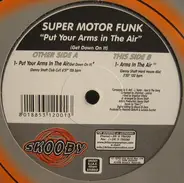 Super Moto Funk - Put Your Arms In The Air (Get Down On It)