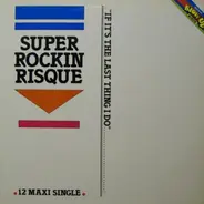 Super Rockin Risque - If It's The Last Thing I Do