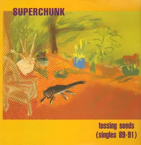 Superchunk - Tossing Seeds
