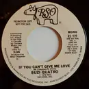 7inch Vinyl Single - Suzi Quatro - If You Can't Give Me Love