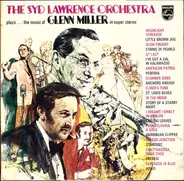 Syd Lawrence And His Orchestra - Plays...The Music Of Glenn Miller In Super Stereo