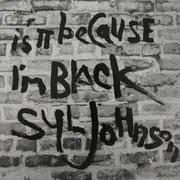 LP - Syl Johnson - Is It Because I'm Black