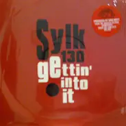Sylk 130 - Gettin' Into It